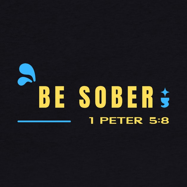 Be Sober | Bible Verse 1 Peter 5:8 by All Things Gospel